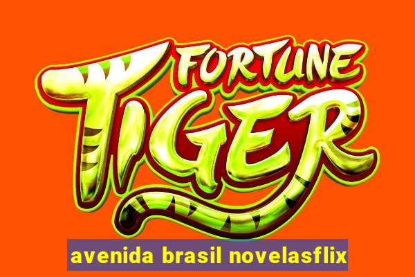 avenida brasil novelasflix